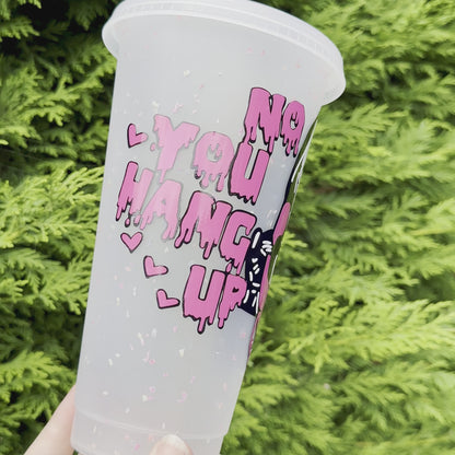 No, you hang up cup